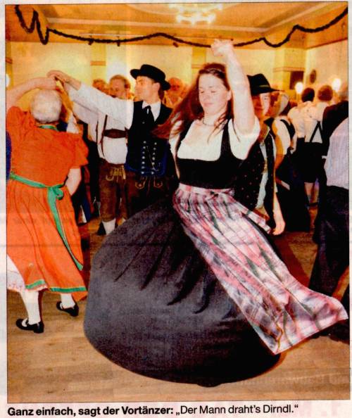 Ganz einfach, sagt der Vortänzer: "Der Mann draht's Dirndl."